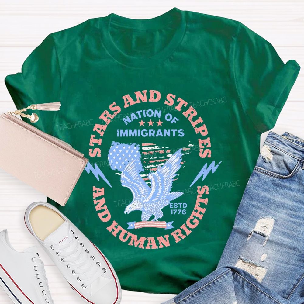 Stars And Stripes And Human Rights Nation Of Immigrants  Teacher T-shirt