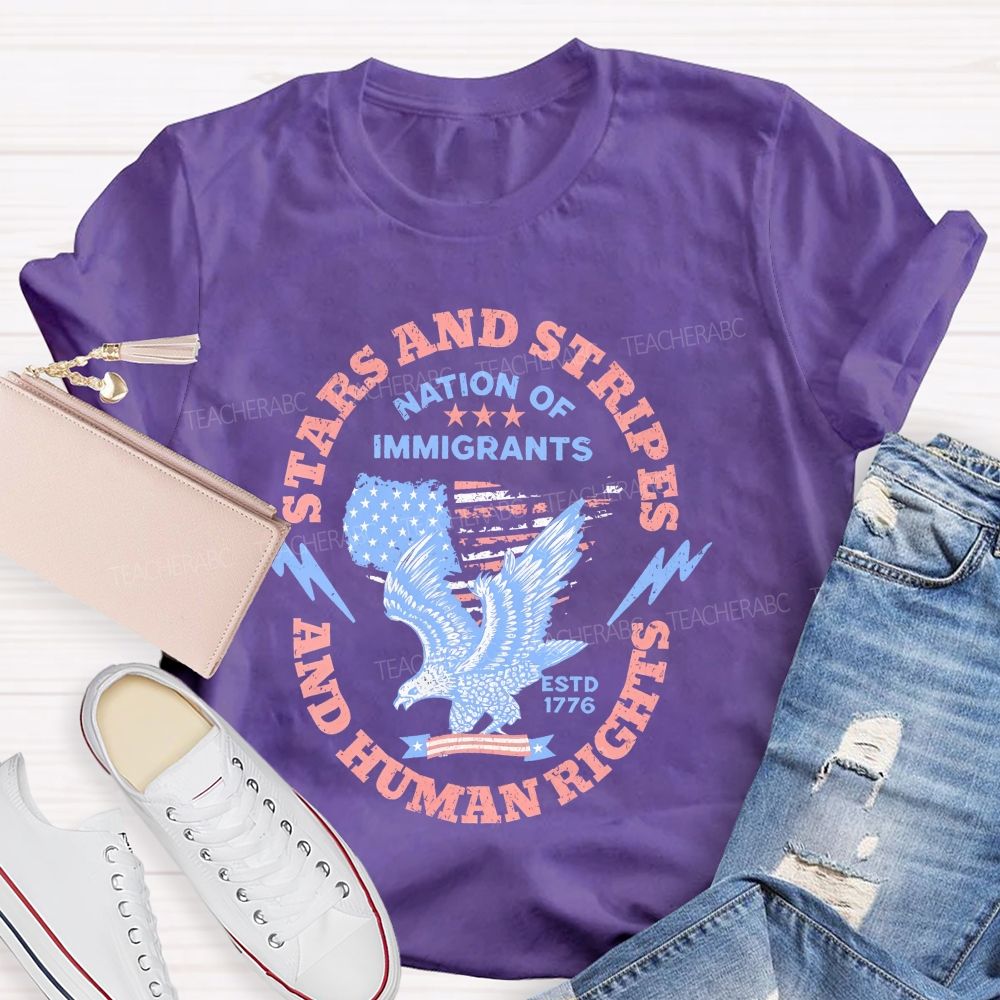Stars And Stripes And Human Rights Nation Of Immigrants  Teacher T-shirt