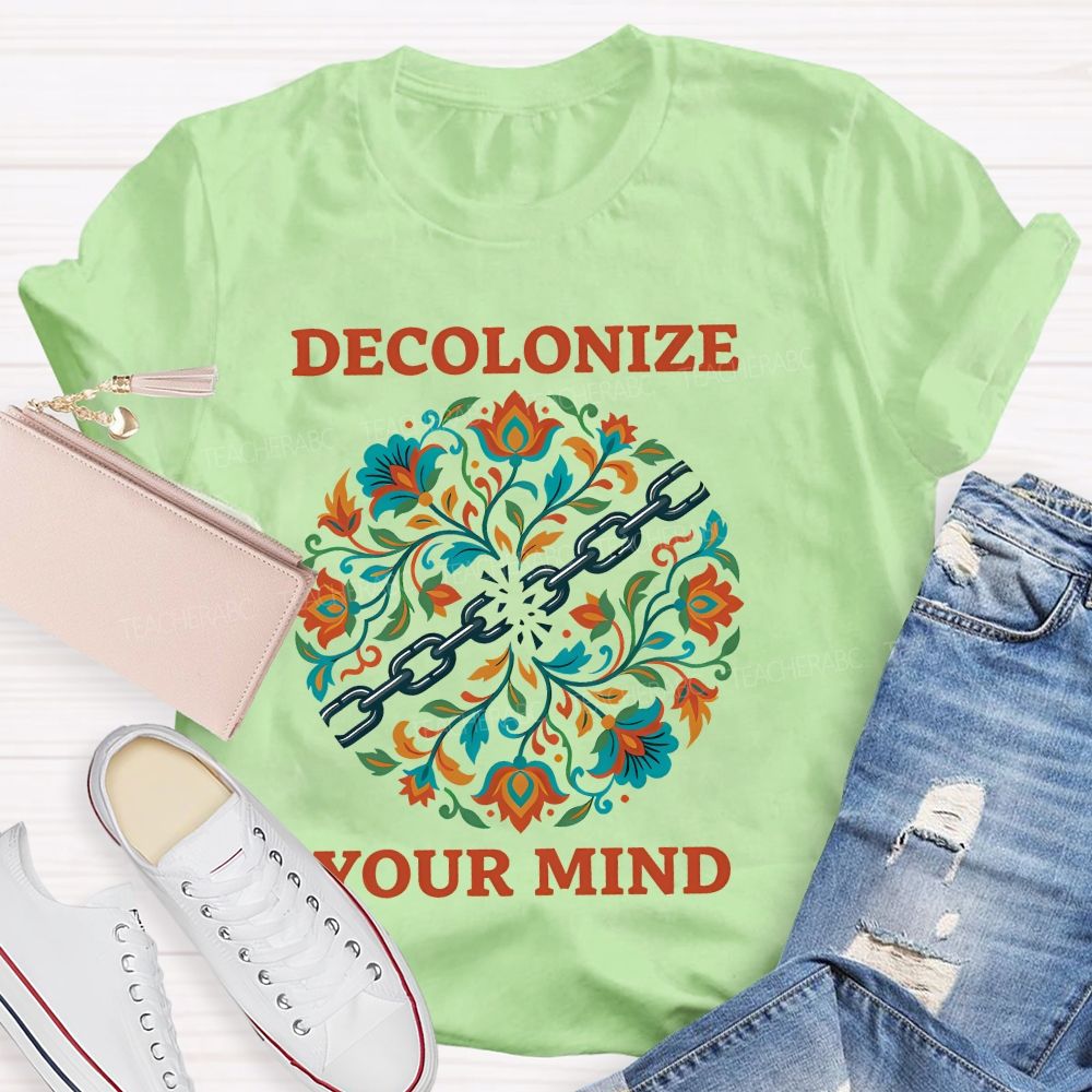 Decolonize Your Mind  Teacher T-shirt