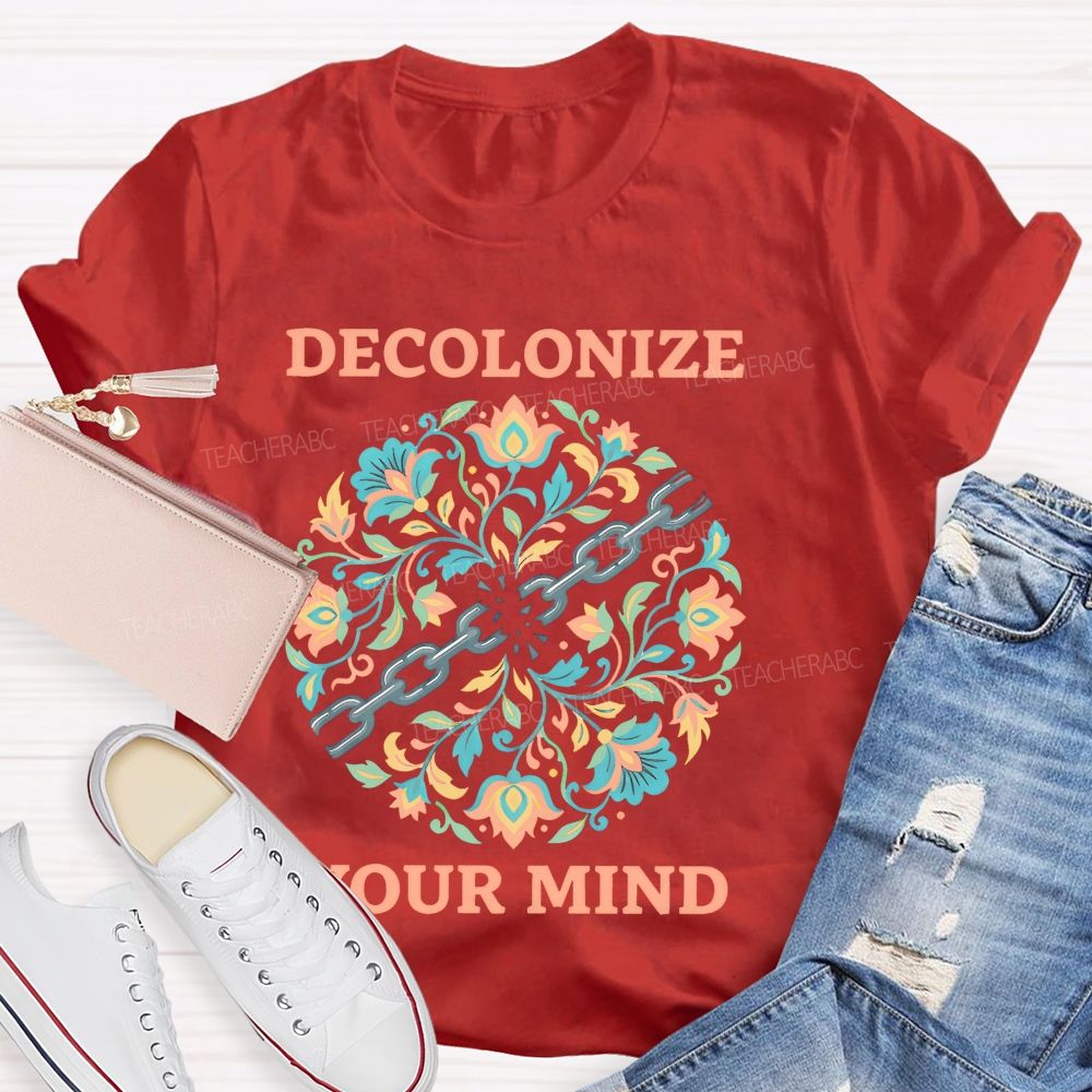 Decolonize Your Mind  Teacher T-shirt