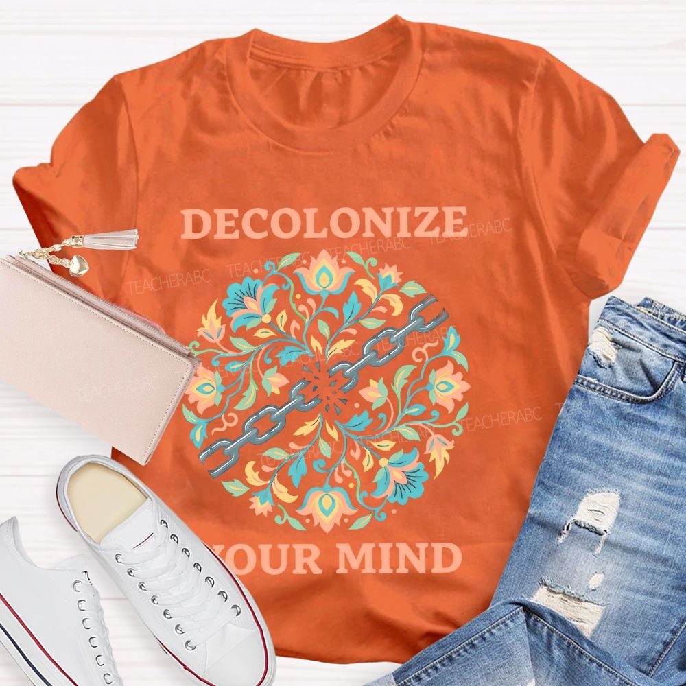 Decolonize Your Mind  Teacher T-shirt