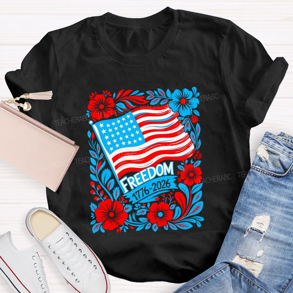 250 Years Of Freedom 1776-2026 Teacher T-shirt