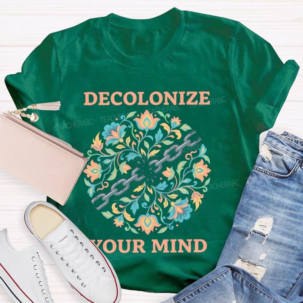 Decolonize Your Mind  Teacher T-shirt