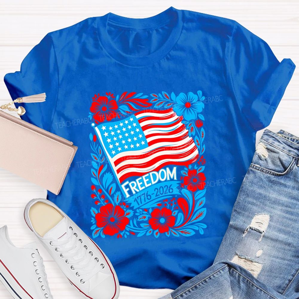 250 Years Of Freedom 1776-2026 Teacher T-shirt