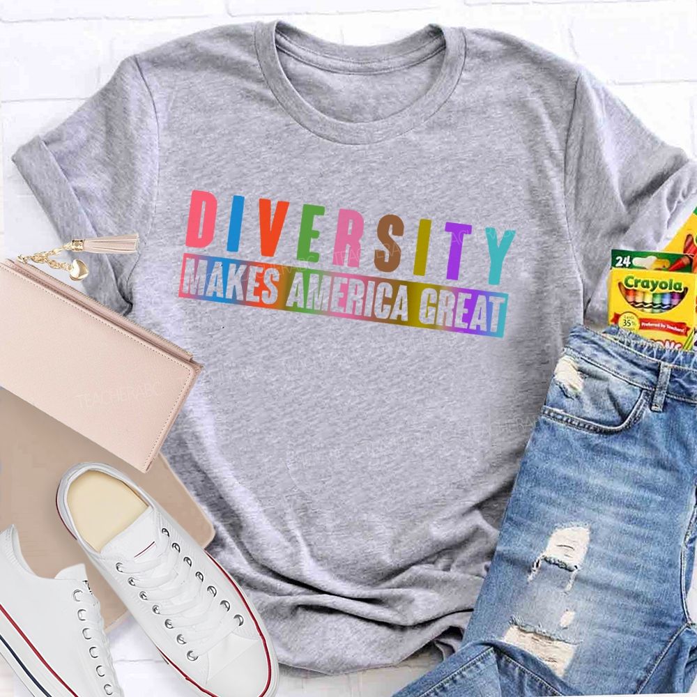 Diversity Makes America Great   Teacher T-shirt