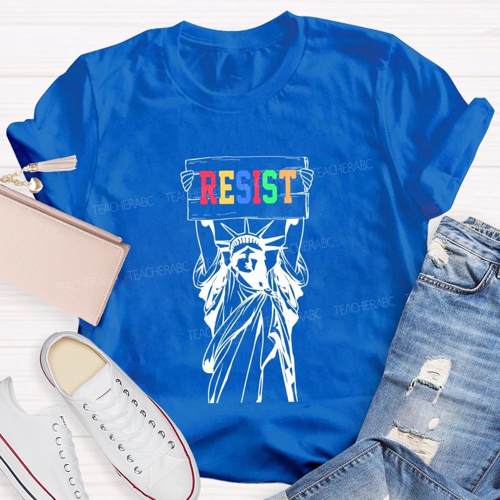 Liberty And Resistance Always Teacher T-shirt