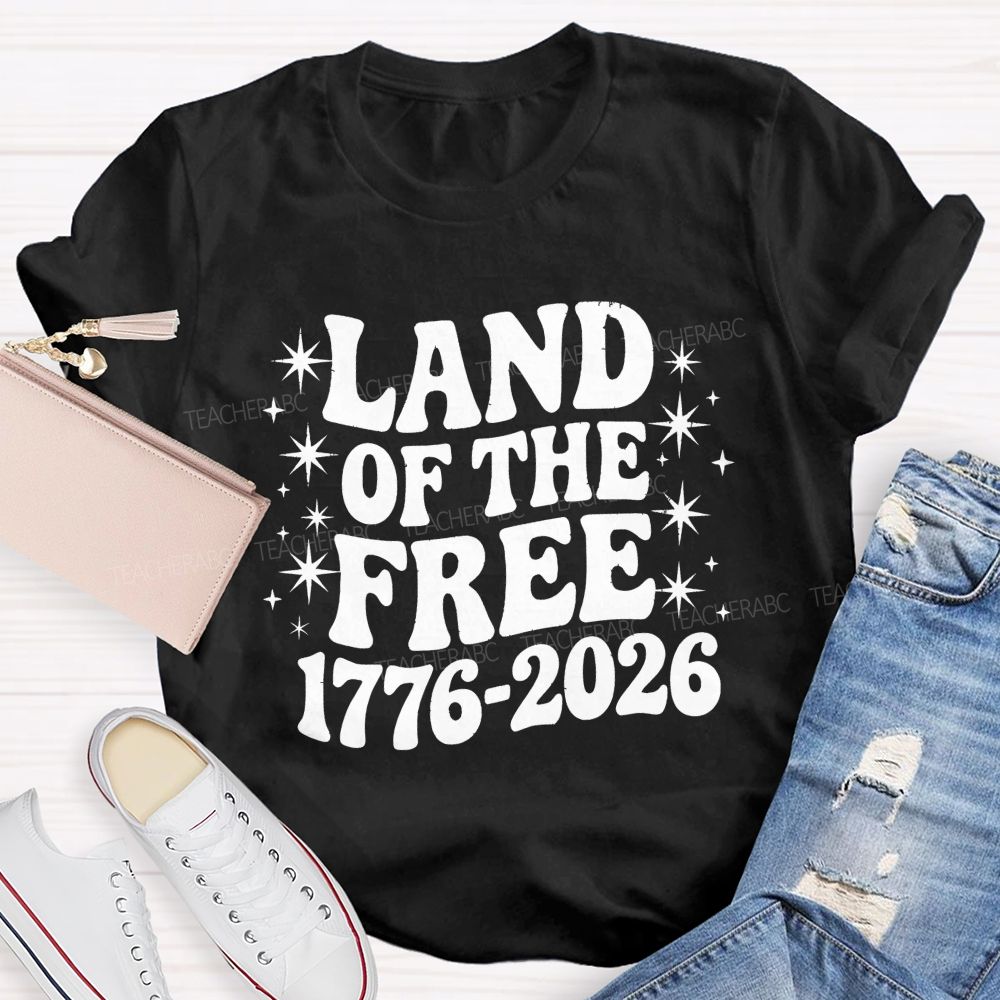 Land Of The Free And Proud Since 1776 Teacher T-shirt