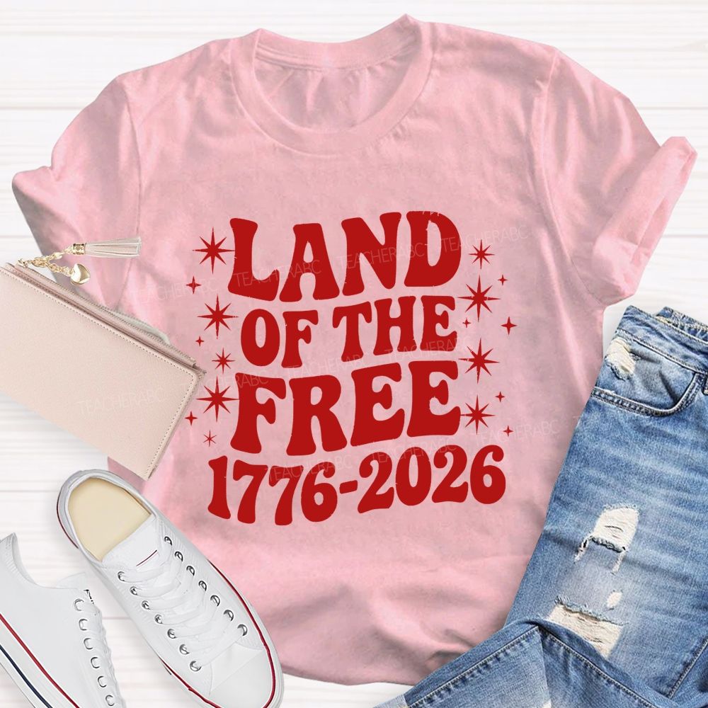 Land Of The Free And Proud Since 1776 Teacher T-shirt
