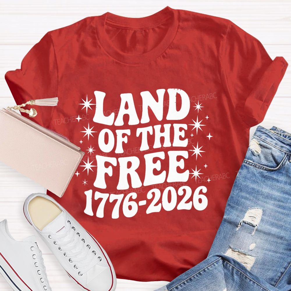 Land Of The Free And Proud Since 1776 Teacher T-shirt