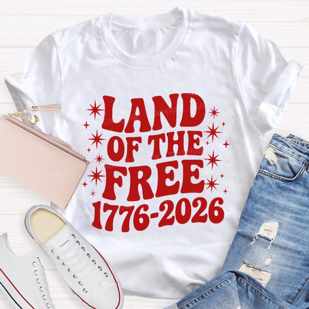 Land Of The Free And Proud Since 1776 Teacher T-shirt