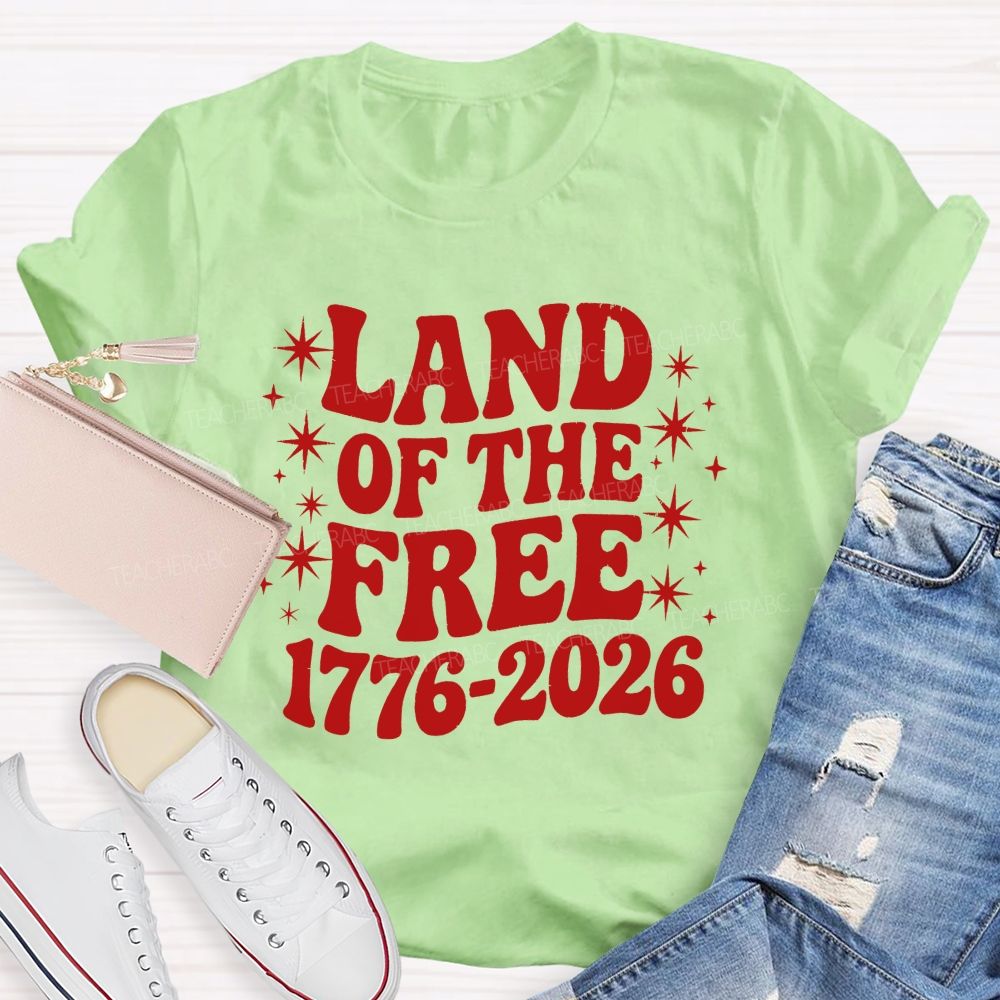 Land Of The Free And Proud Since 1776 Teacher T-shirt
