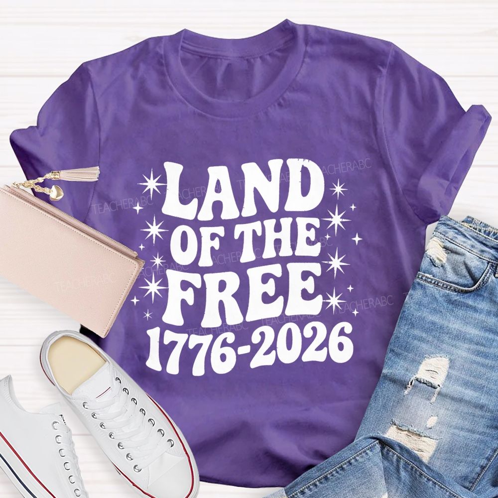 Land Of The Free And Proud Since 1776 Teacher T-shirt