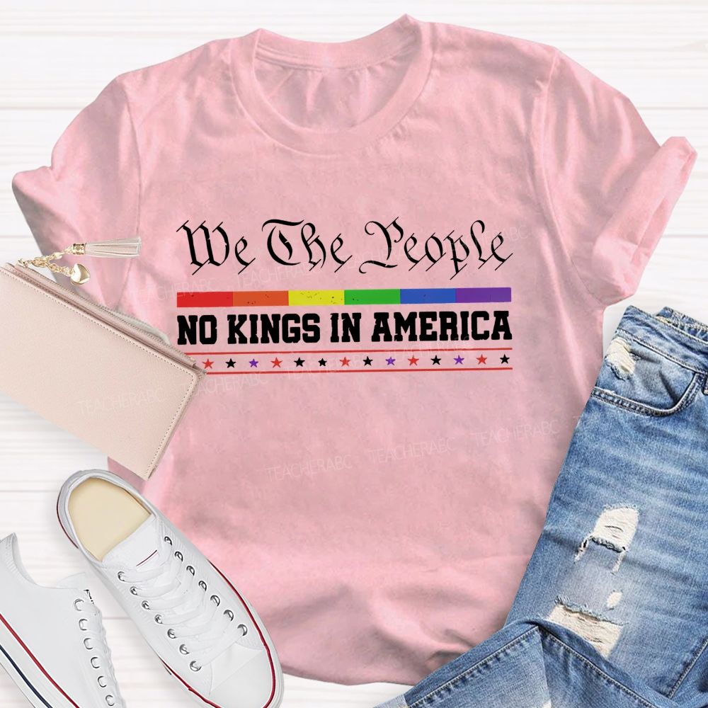We The People No Kings In America Teacher T-shirt