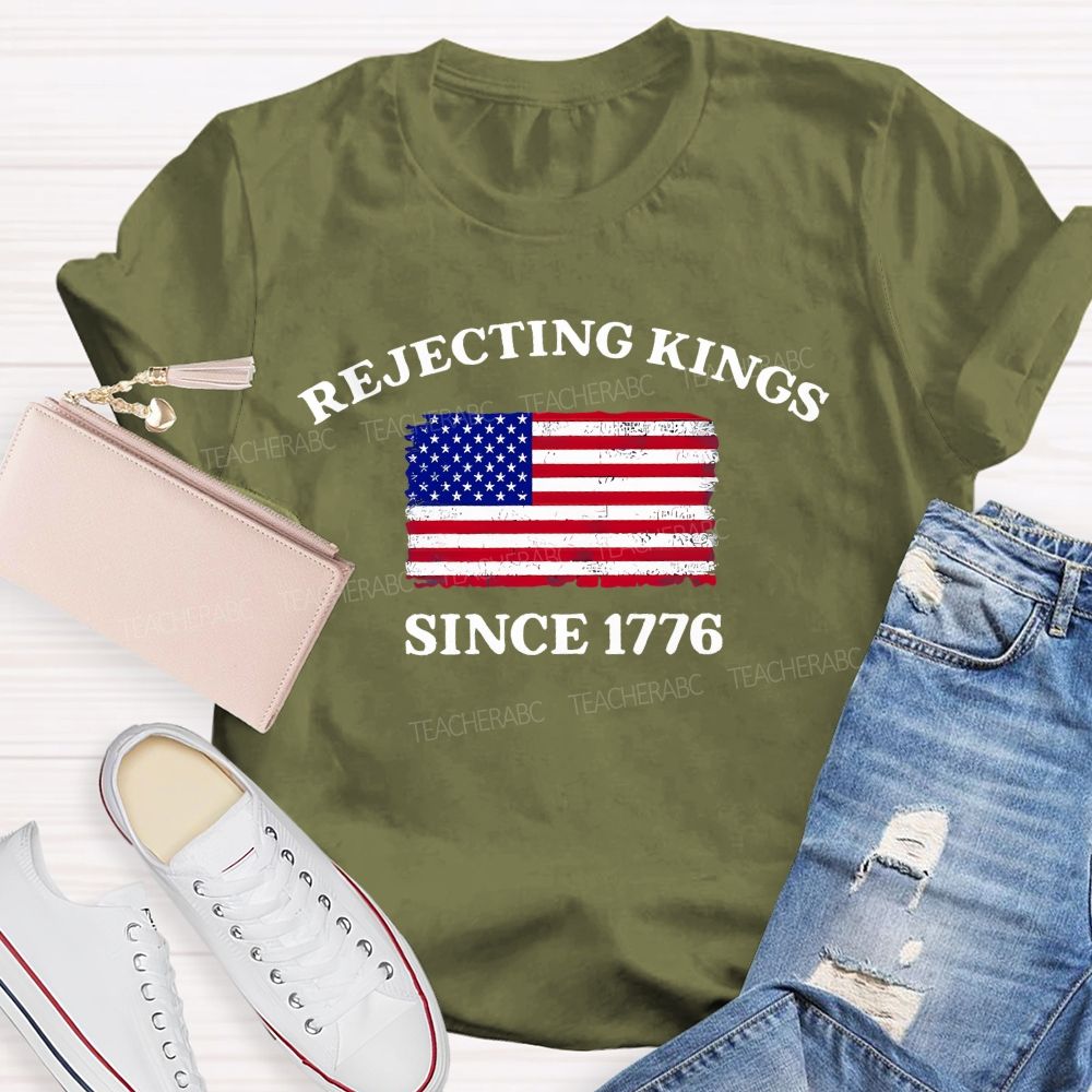 Rejecting Kings Since 1776 Defend The Republic Teacher T-shirt
