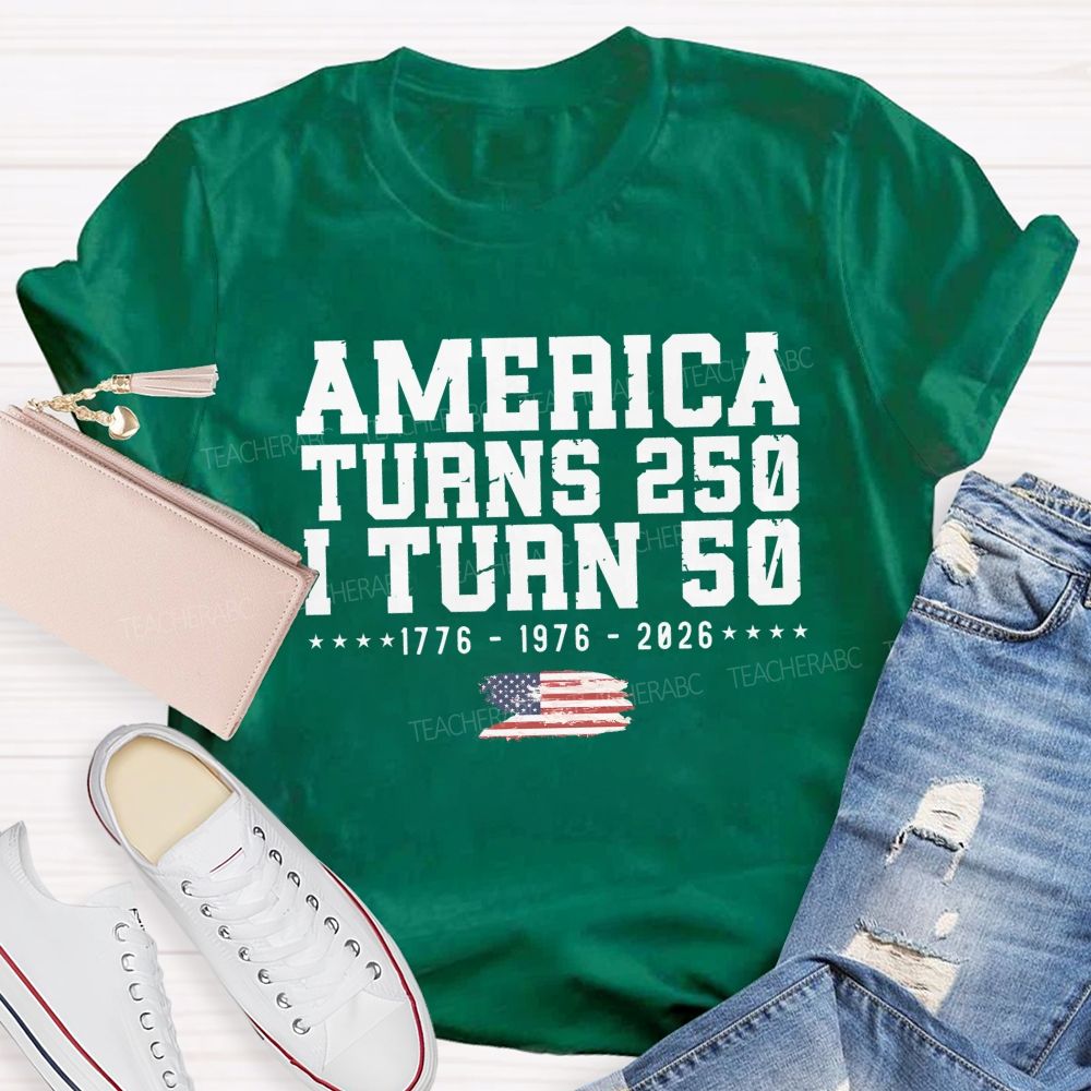 America Turns 250 I Turn 50 Celebrating 250 Teacher T-shirt