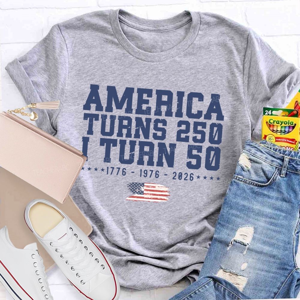 America Turns 250 I Turn 50 Celebrating 250 Teacher T-shirt