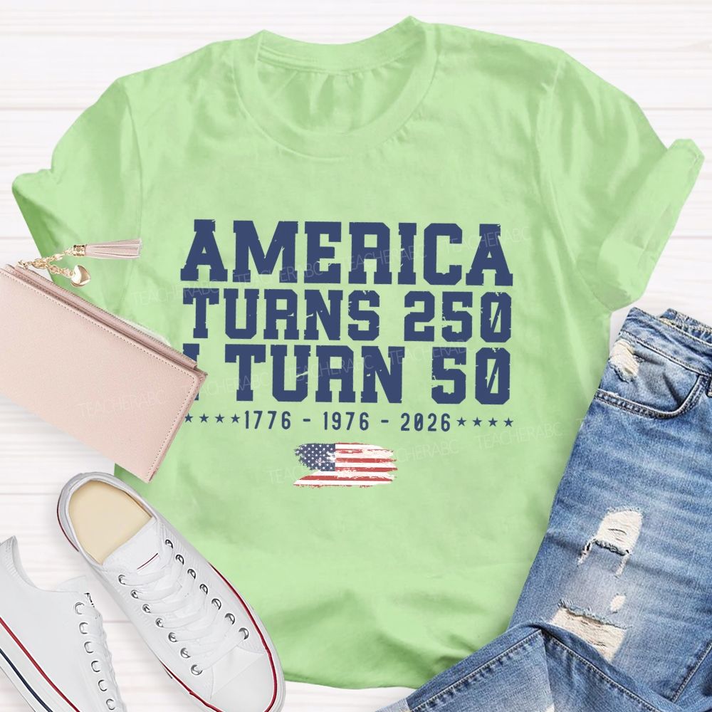 America Turns 250 I Turn 50 Celebrating 250 Teacher T-shirt