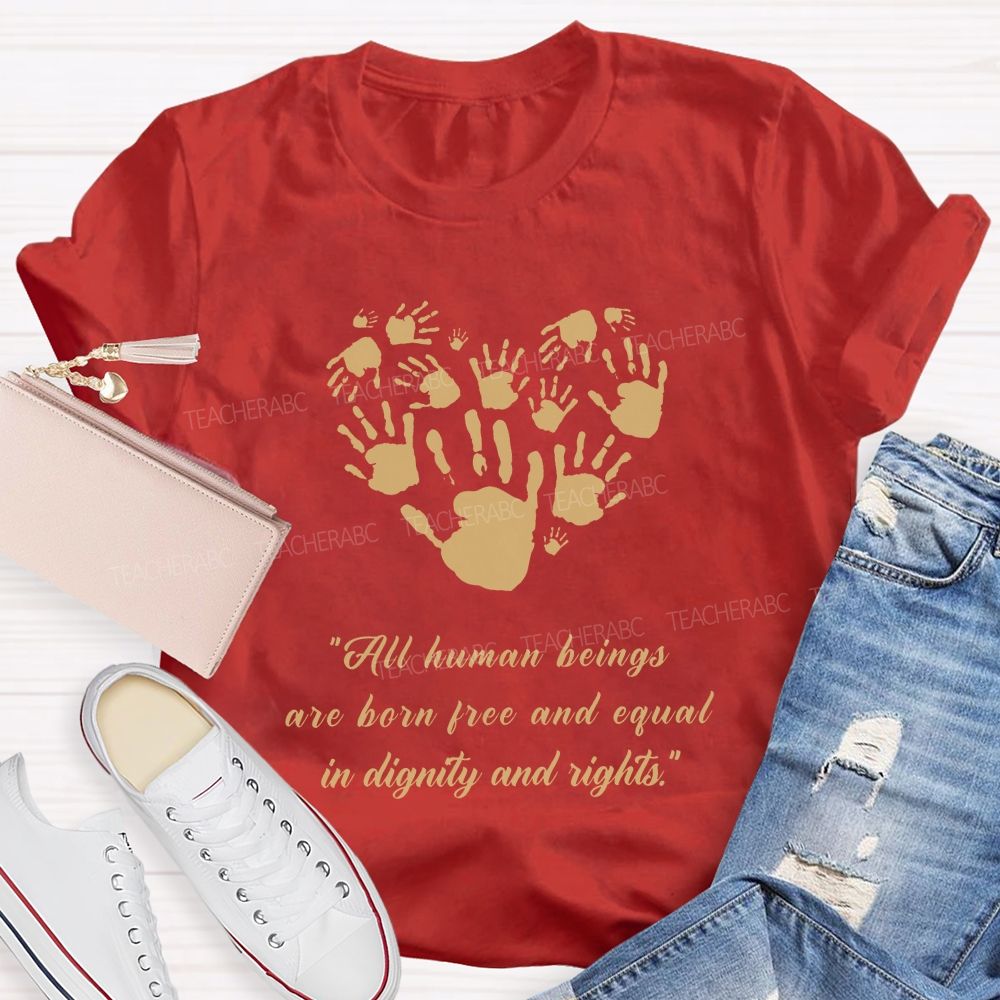 All Human Beings Are Born Free And Equal In Dignity And Rights Teacher T-shirt