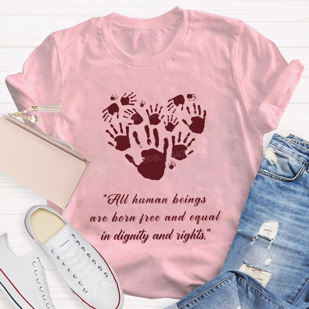 All Human Beings Are Born Free And Equal In Dignity And Rights Teacher T-shirt