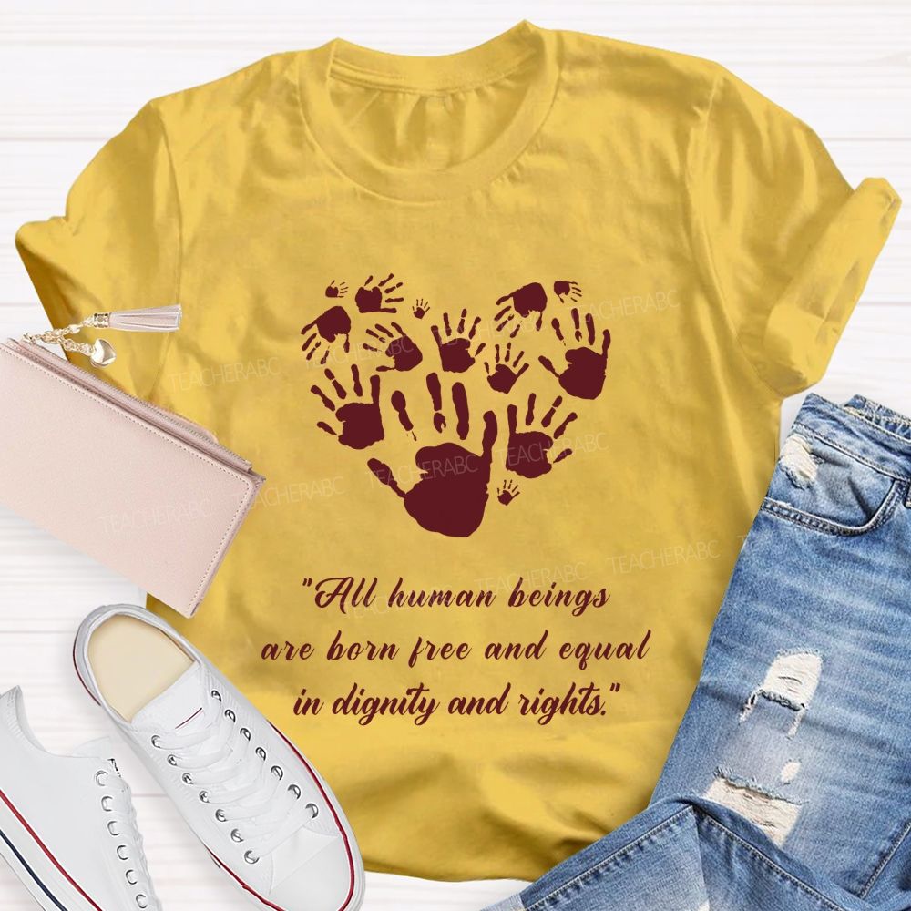 All Human Beings Are Born Free And Equal In Dignity And Rights Teacher T-shirt