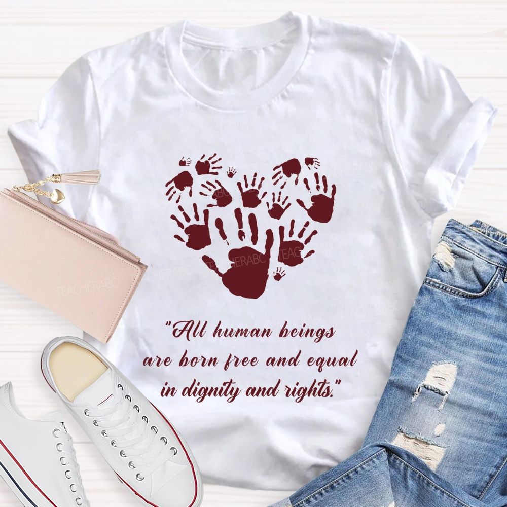 All Human Beings Are Born Free And Equal In Dignity And Rights Teacher T-shirt