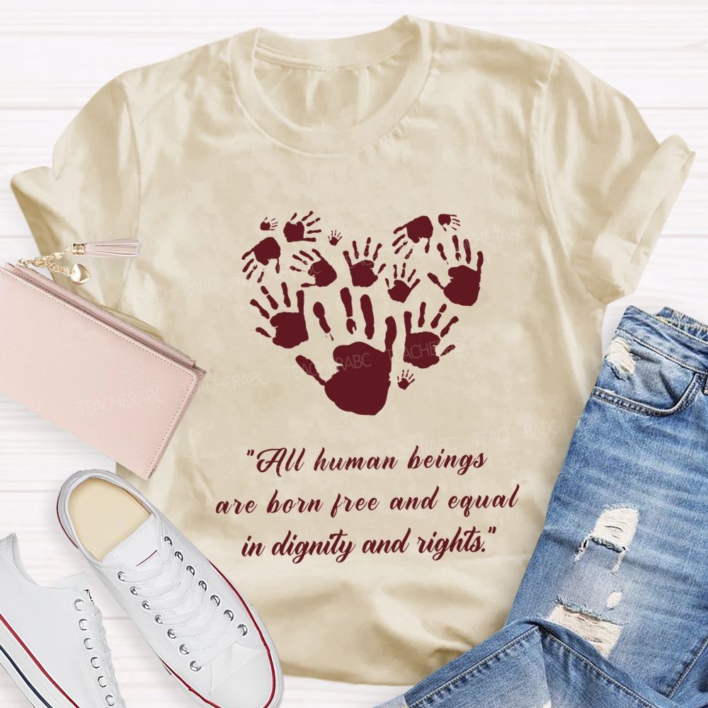All Human Beings Are Born Free And Equal In Dignity And Rights Teacher T-shirt