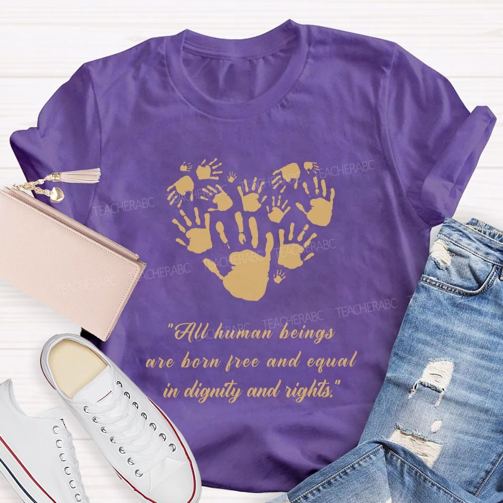 All Human Beings Are Born Free And Equal In Dignity And Rights Teacher T-shirt