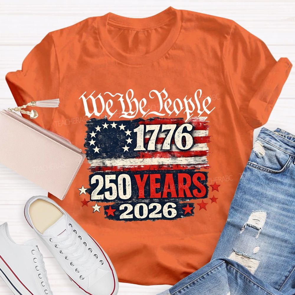 We The People Since 1776 Still Going Strong In 2026 T-shirt