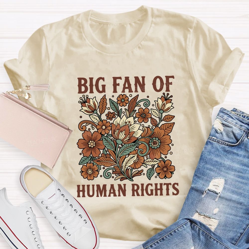 Big Fan Of Human Rights And Flowers T-shirt