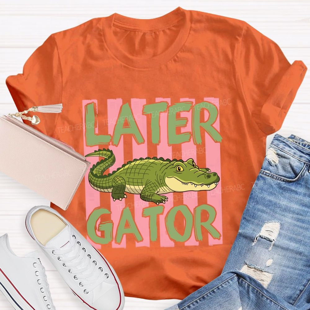 See You Later Gator Teacher T-shirt