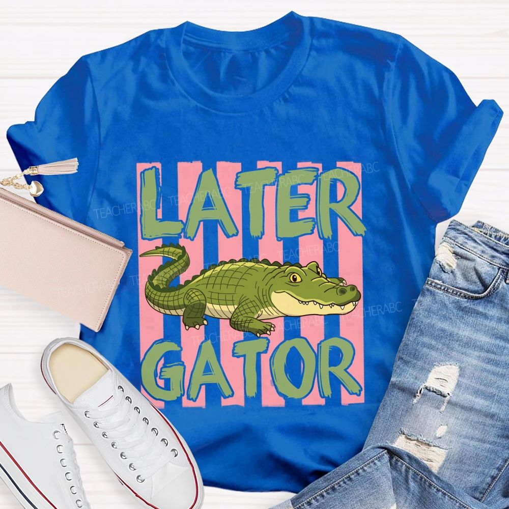 See You Later Gator Teacher T-shirt