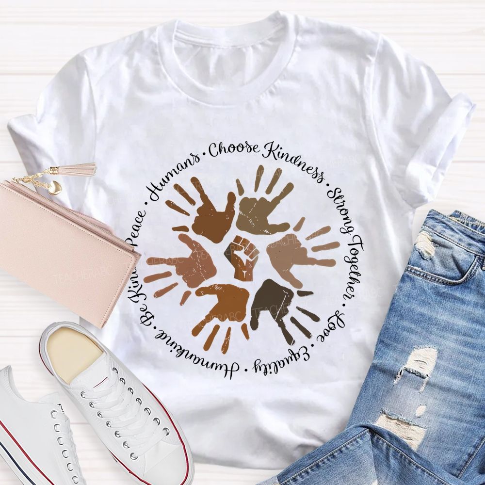 Humans Choose Kindness  Teacher T-shirt