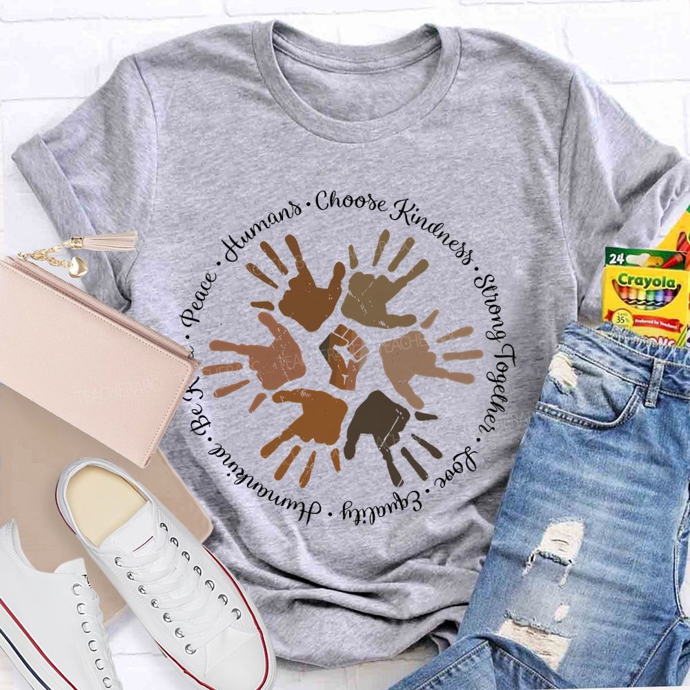 Humans Choose Kindness  Teacher T-shirt