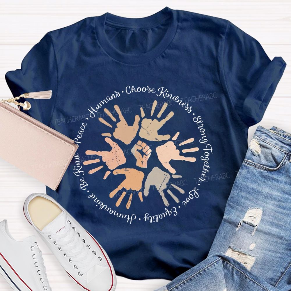 Humans Choose Kindness  Teacher T-shirt