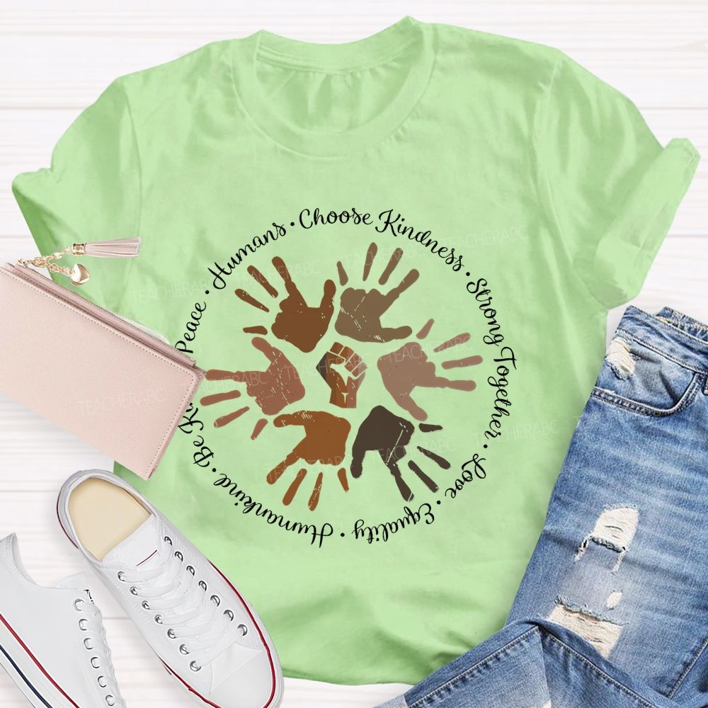Humans Choose Kindness  Teacher T-shirt