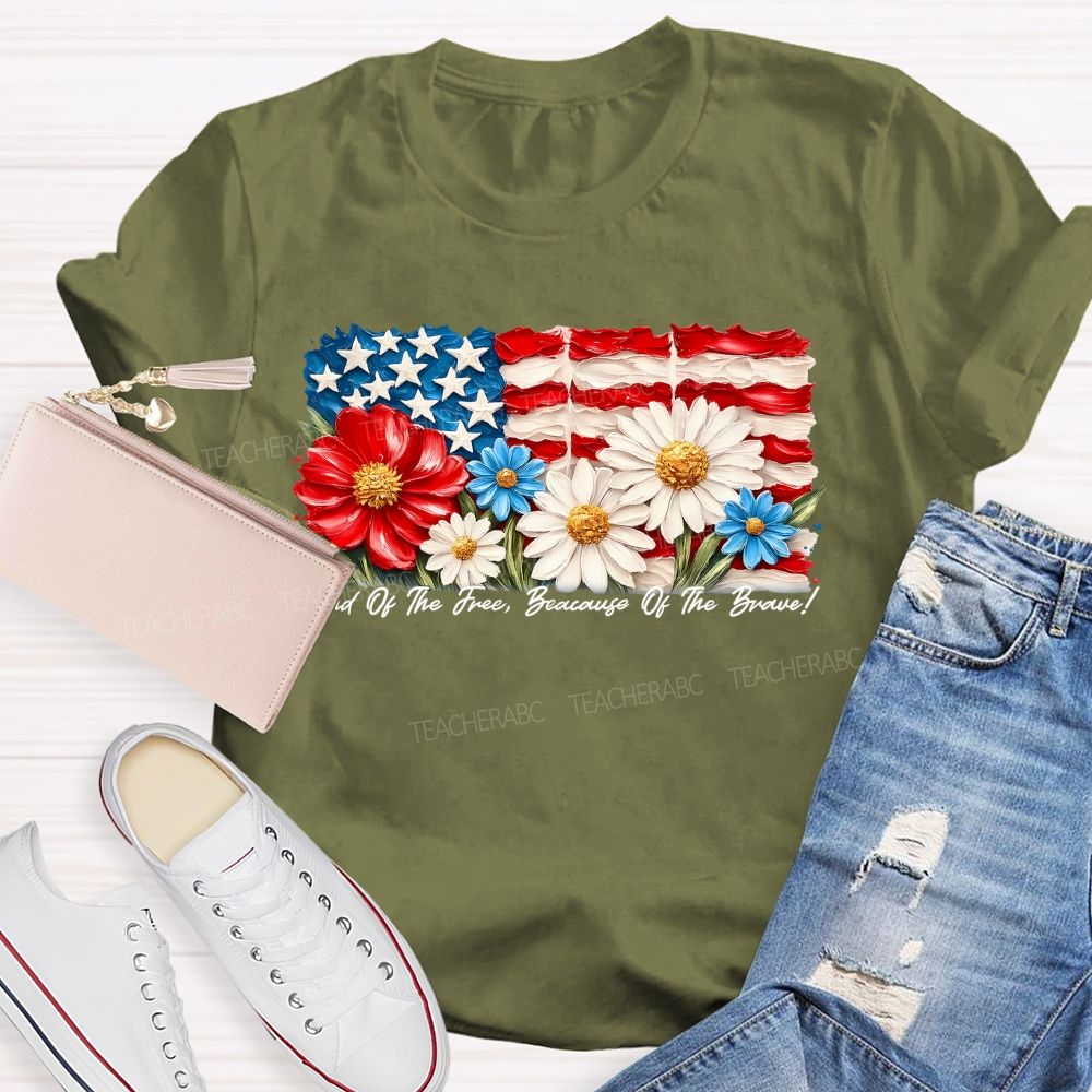 Land Of The Free Because Of The Brave  Flowers Letters Patterns  Teacher T-shirt