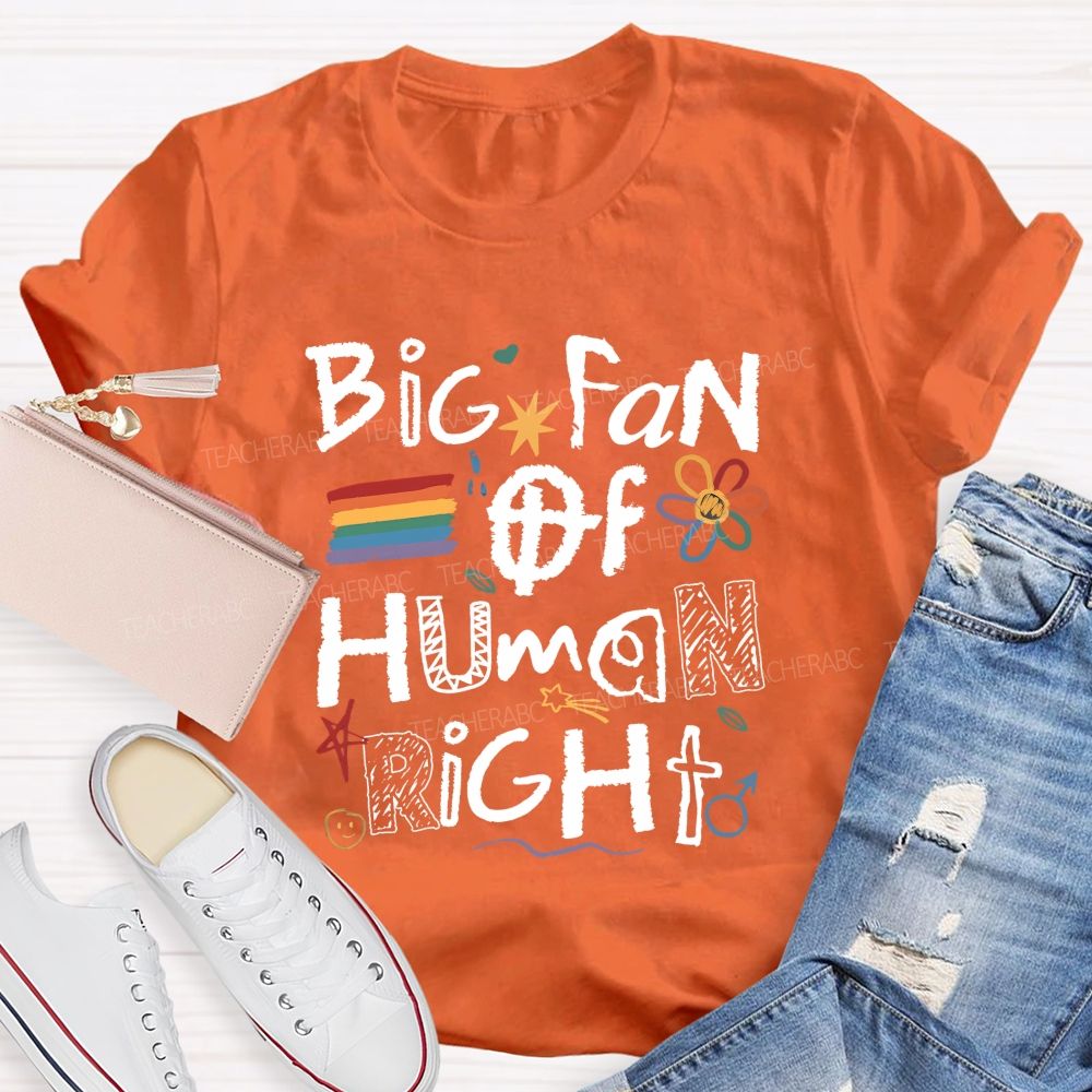 Big Fan Of Human Right Teacher T-shirt
