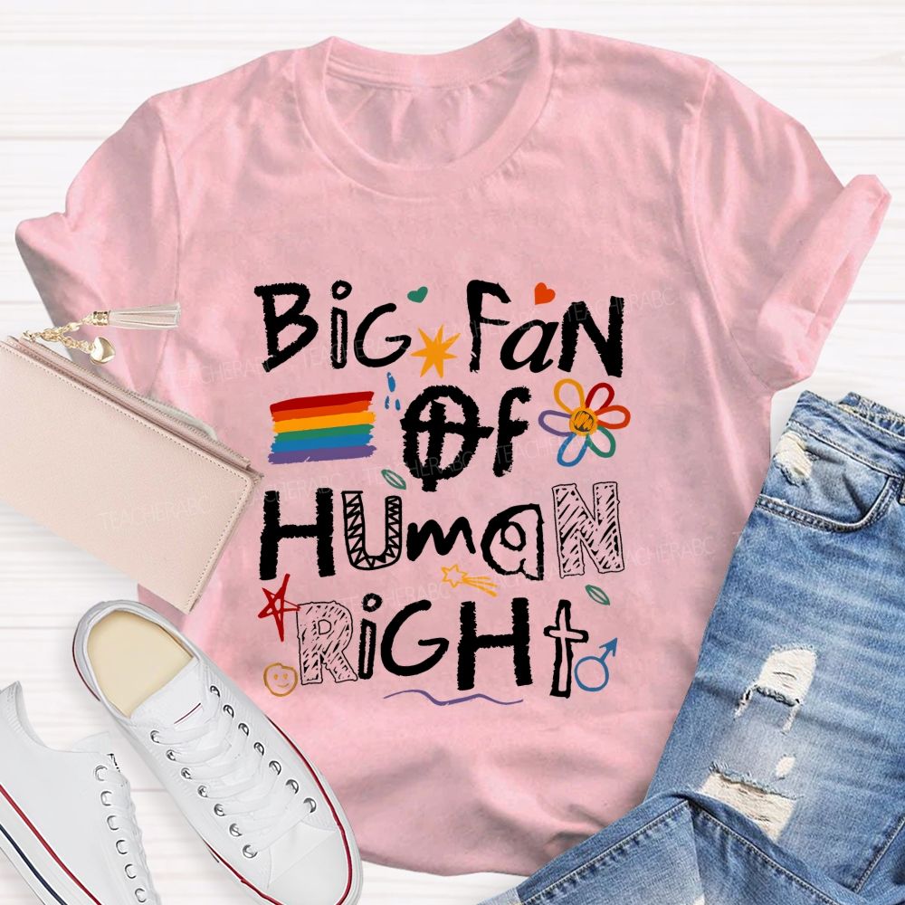 Big Fan Of Human Right Teacher T-shirt