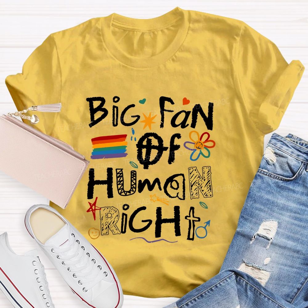 Big Fan Of Human Right Teacher T-shirt