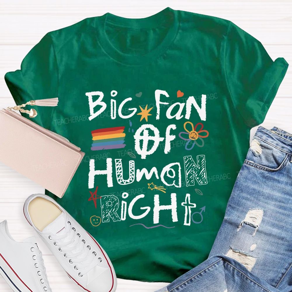 Big Fan Of Human Right Teacher T-shirt
