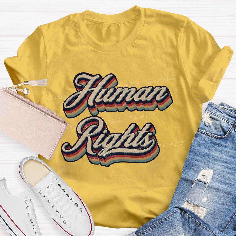 Human Rights Are For Everyone Teacher T-shirt