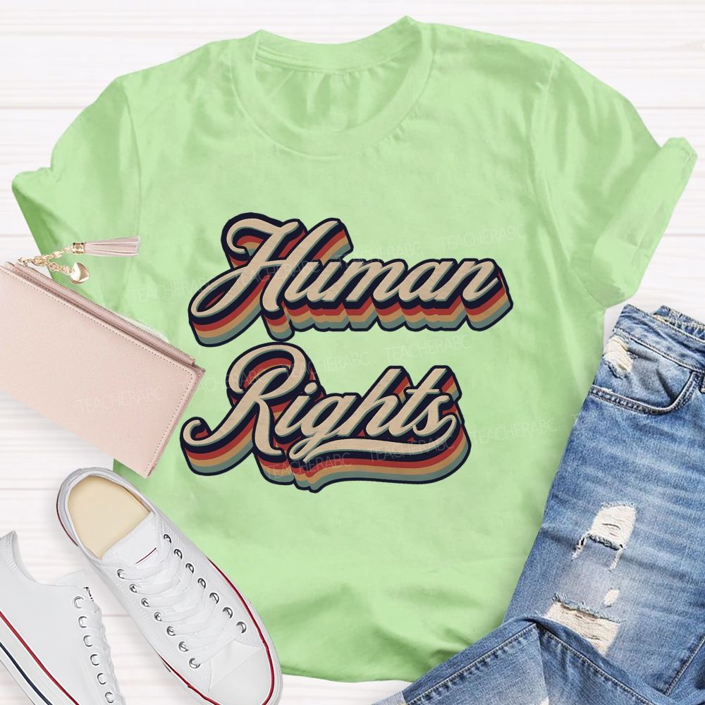 Human Rights Are For Everyone Teacher T-shirt