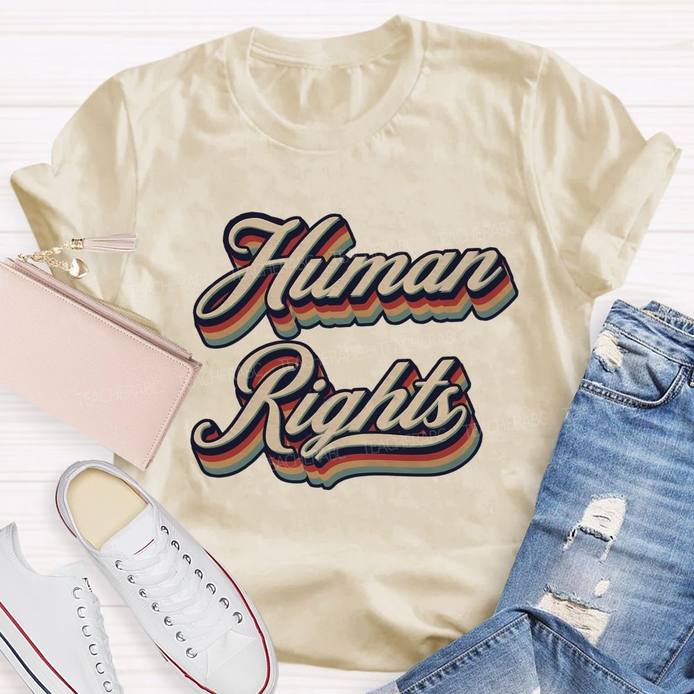 Human Rights Are For Everyone Teacher T-shirt