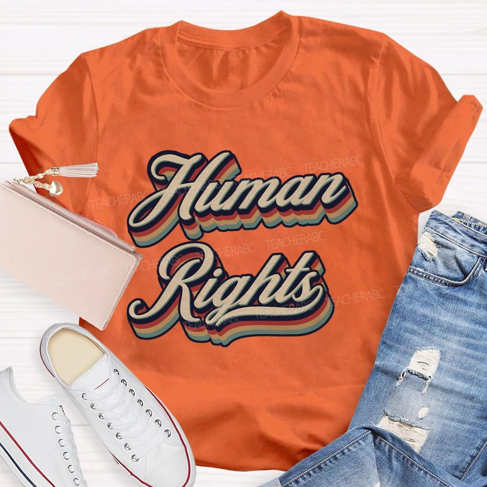 Human Rights Are For Everyone Teacher T-shirt