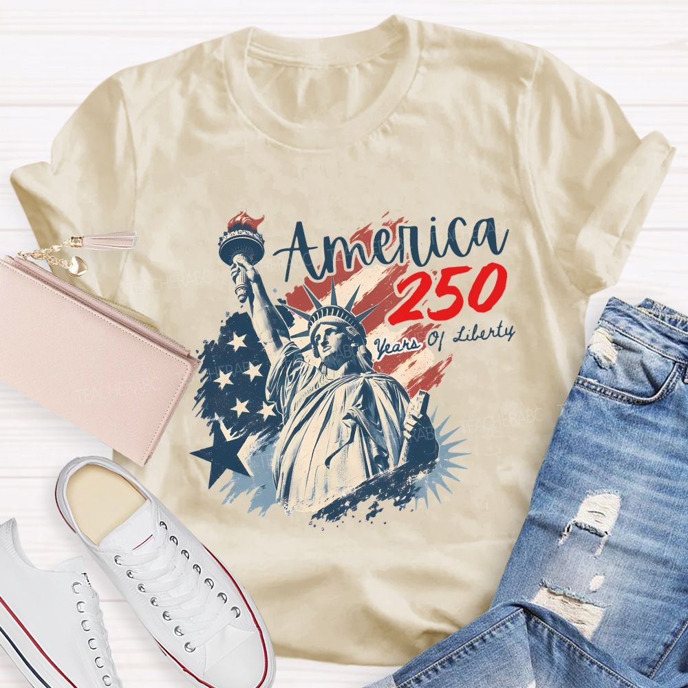 America 250 Celebrating 250 Years of Liberty Teacher T-shirt