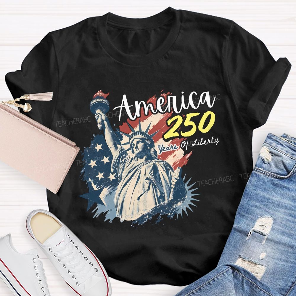 America 250 Celebrating 250 Years of Liberty Teacher T-shirt