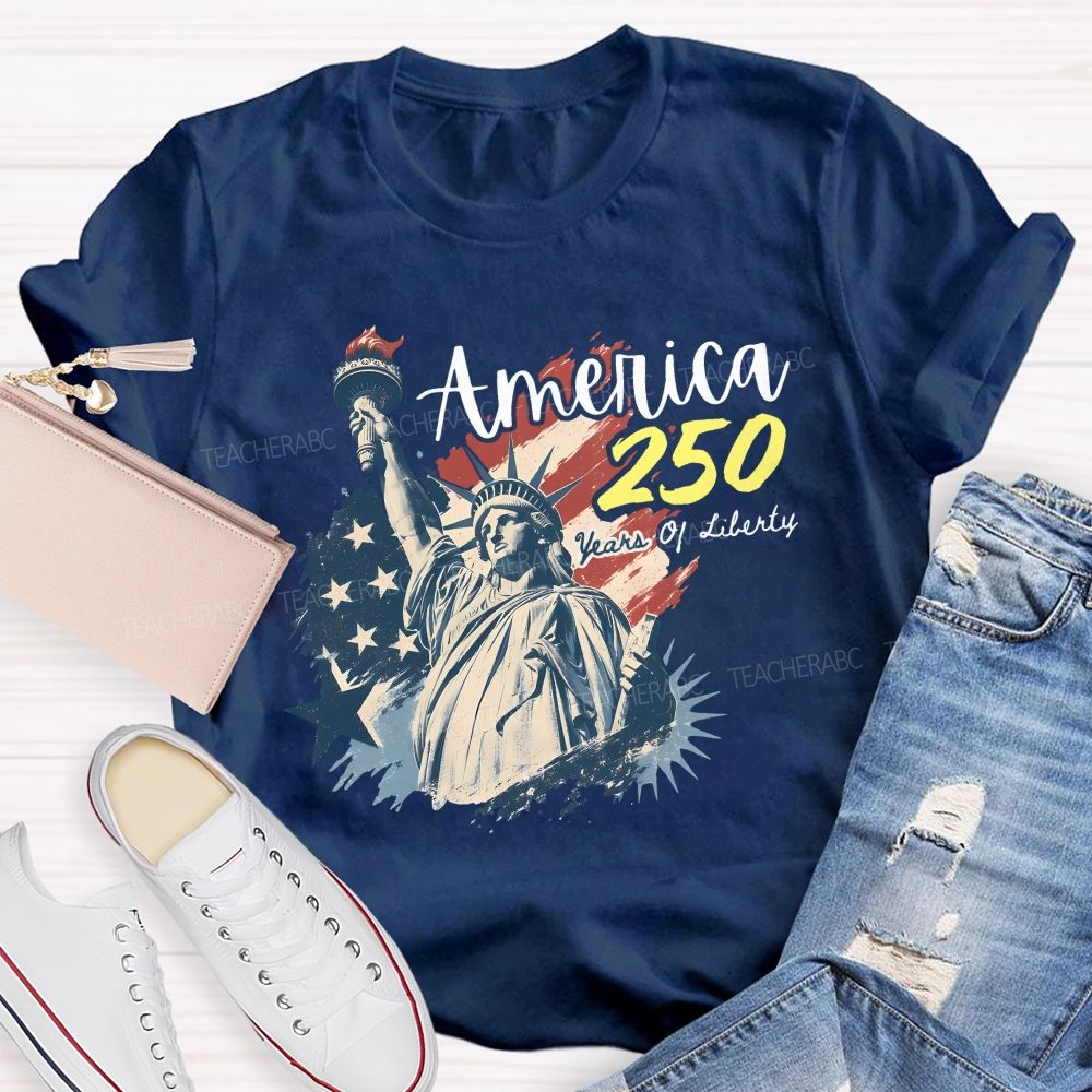 America 250 Celebrating 250 Years of Liberty Teacher T-shirt