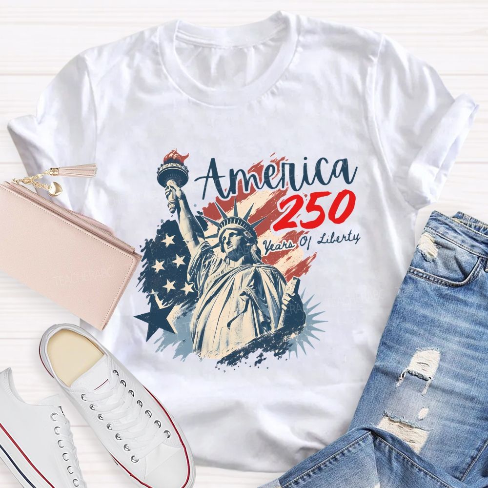 America 250 Celebrating 250 Years of Liberty Teacher T-shirt