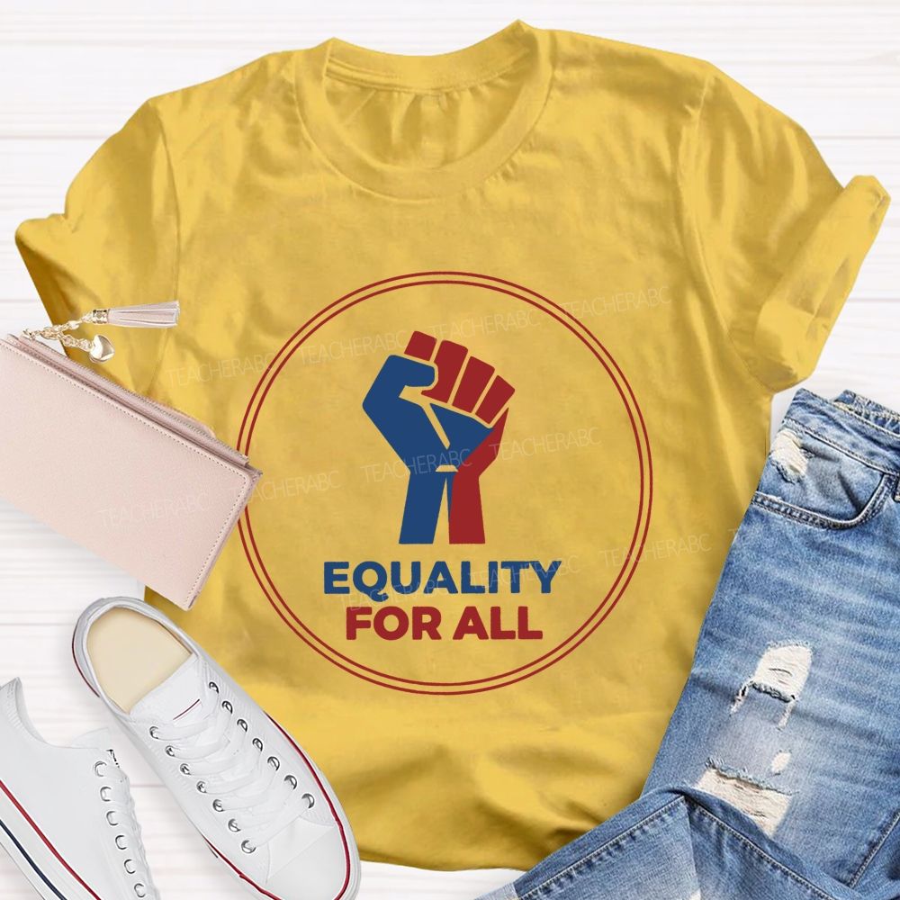 Equality For All It'S For Everyone Teacher T-shirt