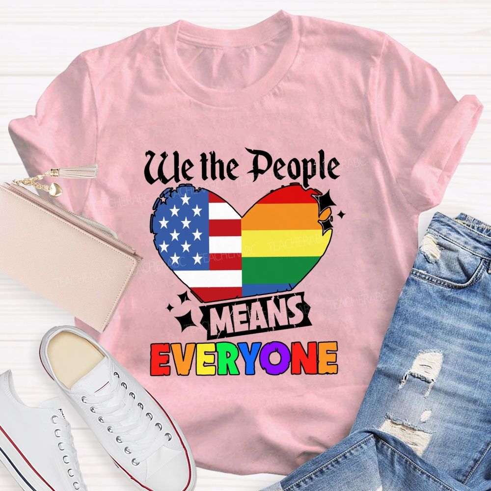 We The People Means Everyone Colorful America Teacher T-shirt